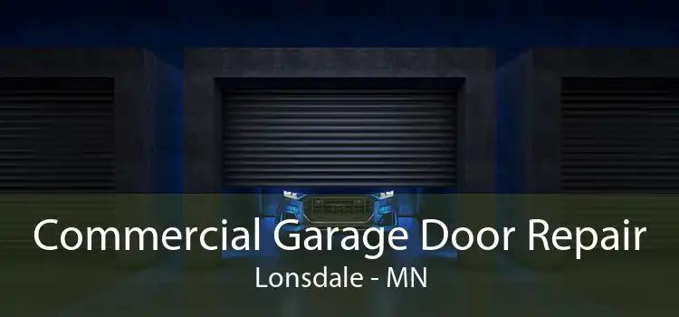 Commercial Garage Door Repair Lonsdale - MN
