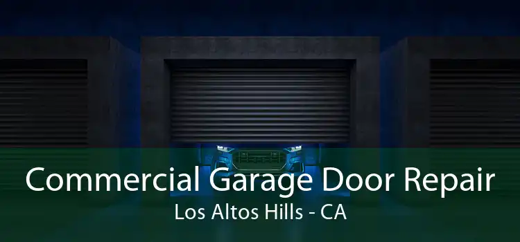 Commercial Garage Door Repair Los Altos Hills - CA