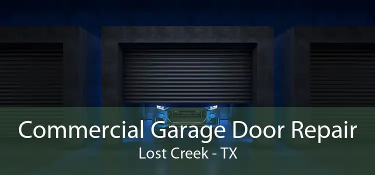 Commercial Garage Door Repair Lost Creek - TX