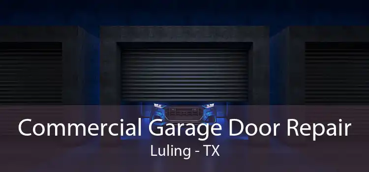 Commercial Garage Door Repair Luling - TX