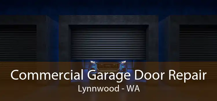 Commercial Garage Door Repair Lynnwood - WA