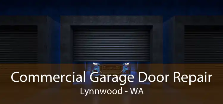  Commercial Garage Door Repair Lynnwood - WA