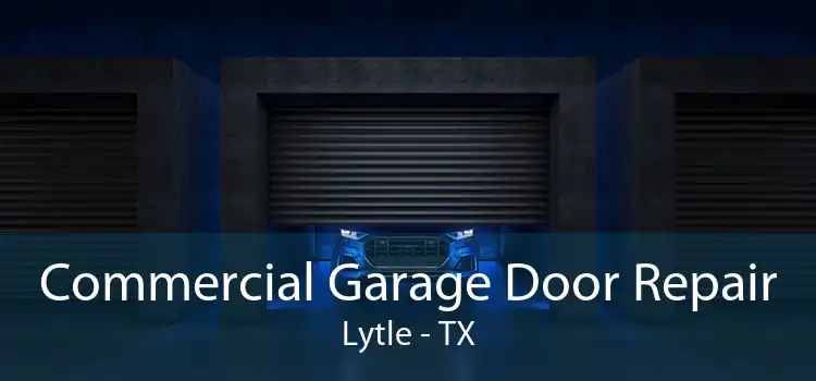 Commercial Garage Door Repair Lytle - TX