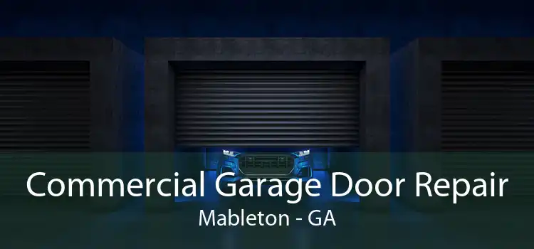 Commercial Garage Door Repair Mableton - GA