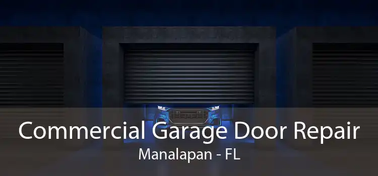 Commercial Garage Door Repair Manalapan - FL
