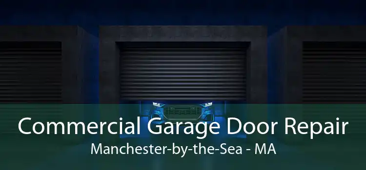 Commercial Garage Door Repair Manchester-by-the-Sea - MA