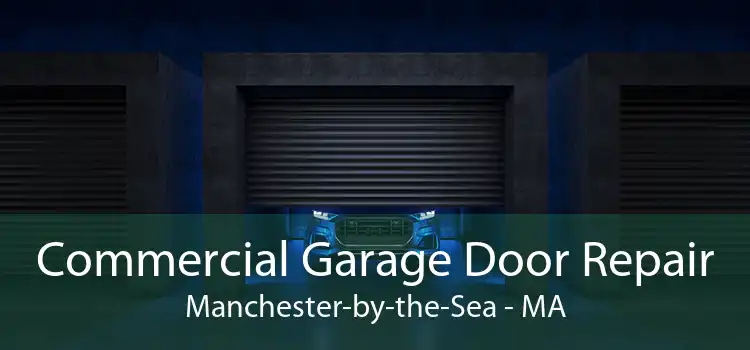  Commercial Garage Door Repair Manchester-by-the-Sea - MA
