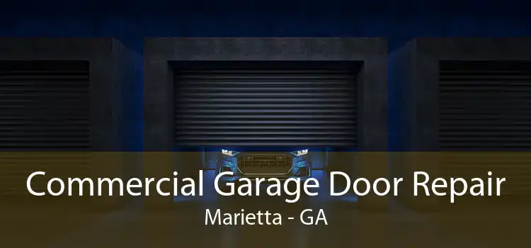 Commercial Garage Door Repair Marietta - GA