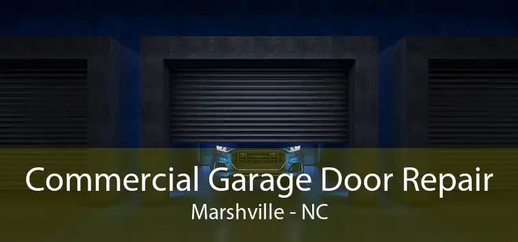 Commercial Garage Door Repair Marshville - NC