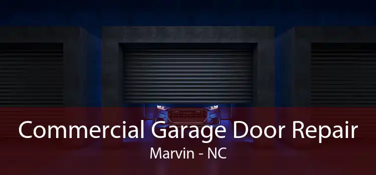 Commercial Garage Door Repair Marvin - NC