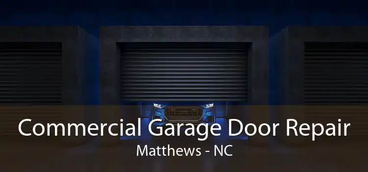 Commercial Garage Door Repair Matthews - NC