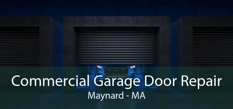 Commercial Garage Door Repair Maynard - MA