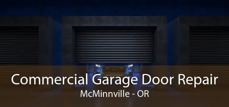 Commercial Garage Door Repair McMinnville - OR