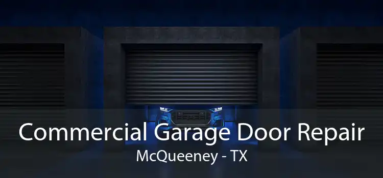 Commercial Garage Door Repair McQueeney - TX