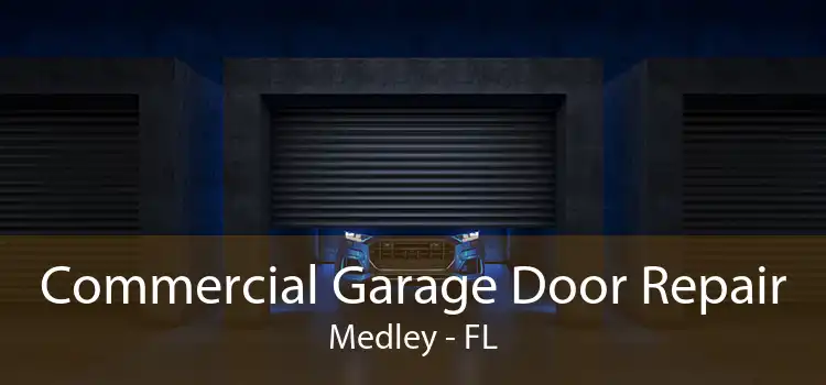 Commercial Garage Door Repair Medley - FL