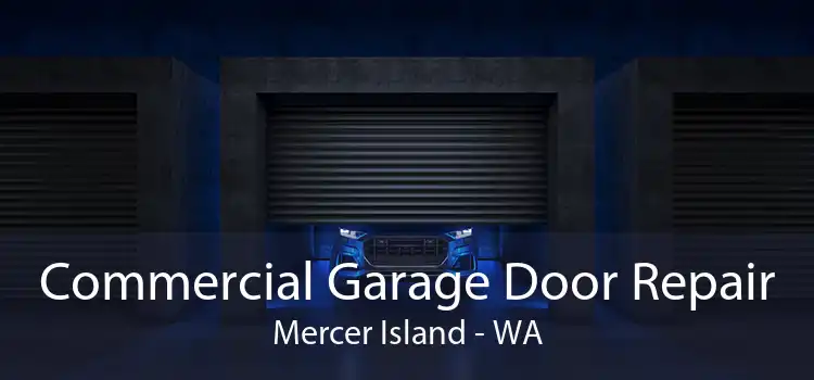 Commercial Garage Door Repair Mercer Island - WA