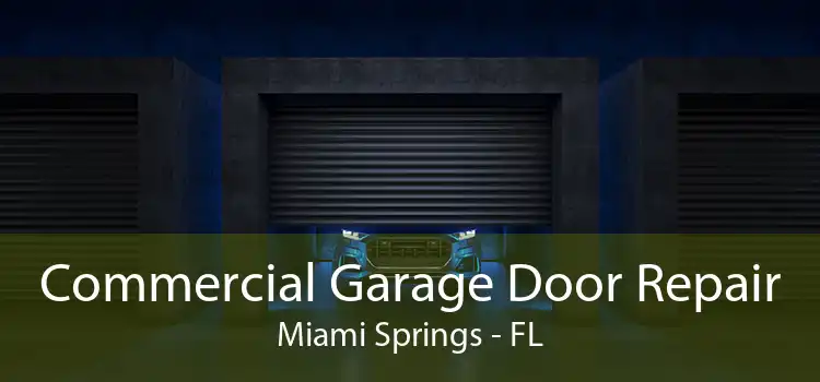 Commercial Garage Door Repair Miami Springs - FL
