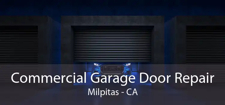 Commercial Garage Door Repair Milpitas - CA