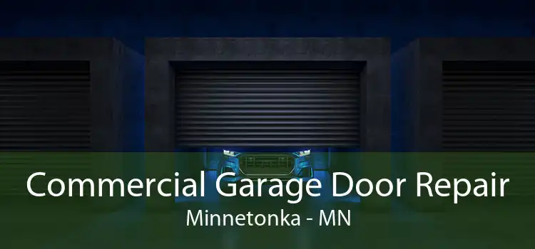Commercial Garage Door Repair Minnetonka - MN