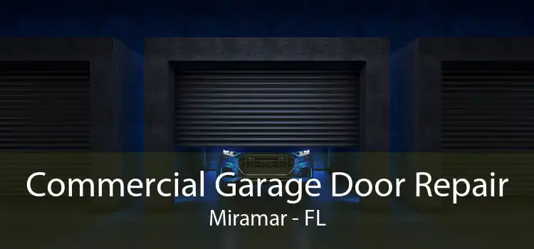 Commercial Garage Door Repair Miramar - FL
