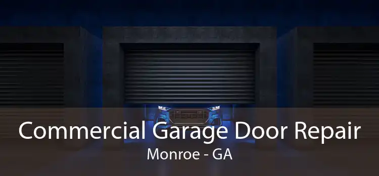 Commercial Garage Door Repair Monroe - GA
