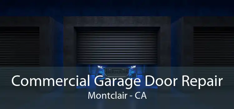 Commercial Garage Door Repair Montclair - CA
