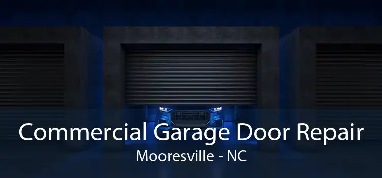 Commercial Garage Door Repair Mooresville - NC