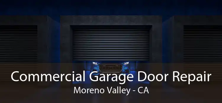 Commercial Garage Door Repair Moreno Valley - CA