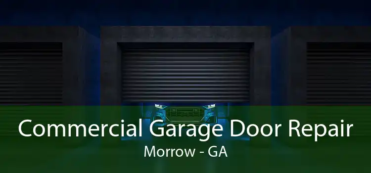 Commercial Garage Door Repair Morrow - GA