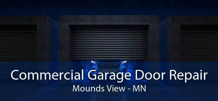 Commercial Garage Door Repair Mounds View - MN