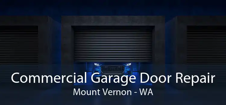 Commercial Garage Door Repair Mount Vernon - WA