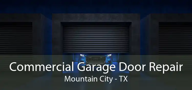 Commercial Garage Door Repair Mountain City - TX