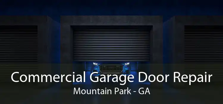 Commercial Garage Door Repair Mountain Park - GA