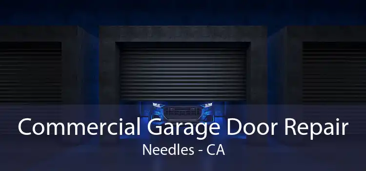 Commercial Garage Door Repair Needles - CA