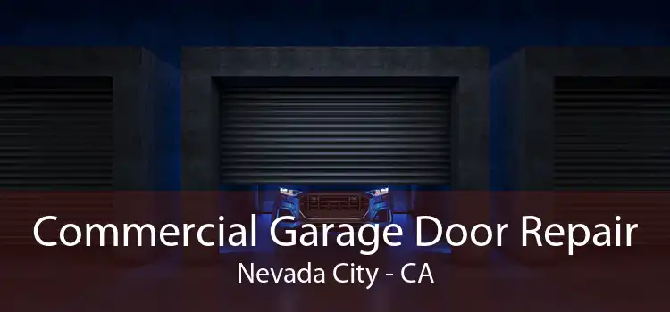Commercial Garage Door Repair Nevada City - CA