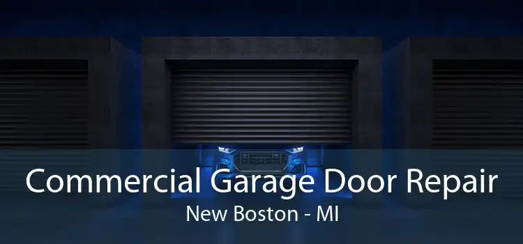 Commercial Garage Door Repair New Boston - MI