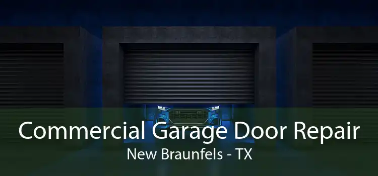 Commercial Garage Door Repair New Braunfels - TX