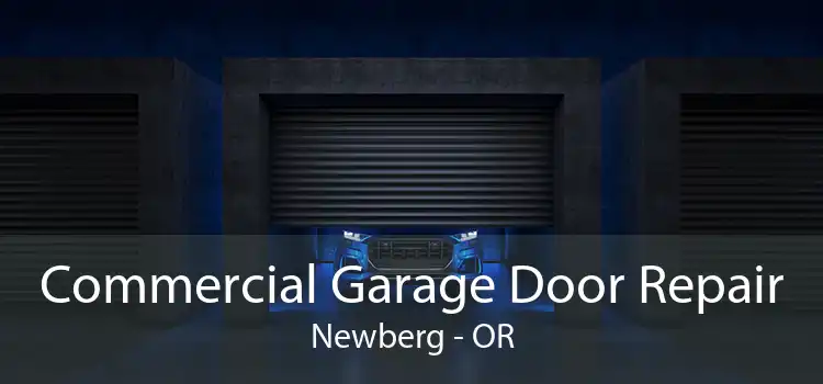 Commercial Garage Door Repair Newberg - OR