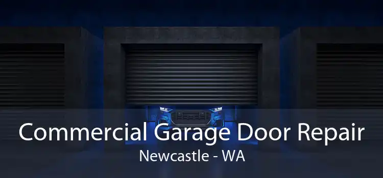 Commercial Garage Door Repair Newcastle - WA