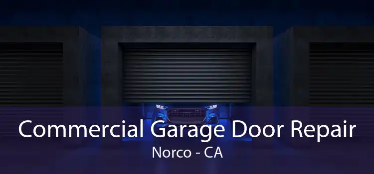 Commercial Garage Door Repair Norco - CA
