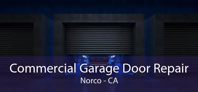  Commercial Garage Door Repair Norco - CA