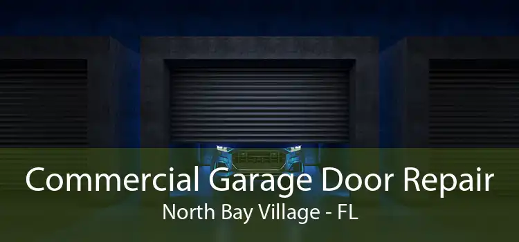 Commercial Garage Door Repair North Bay Village - FL