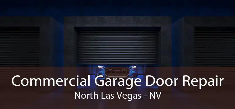 Commercial Garage Door Repair North Las Vegas - NV