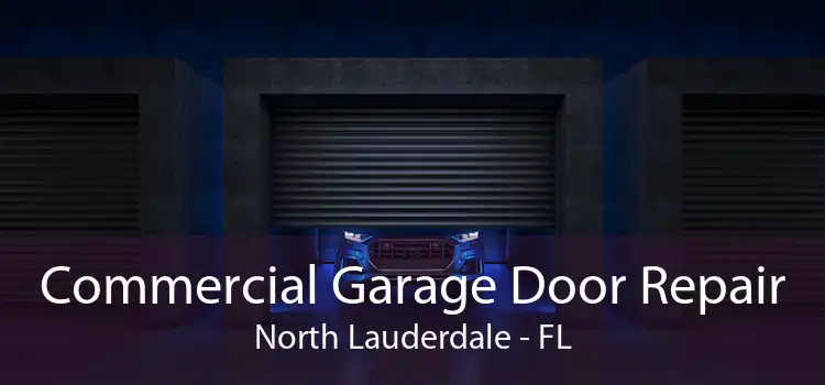 Commercial Garage Door Repair North Lauderdale - FL