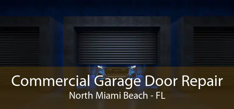 Commercial Garage Door Repair North Miami Beach - FL