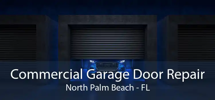 Commercial Garage Door Repair North Palm Beach - FL