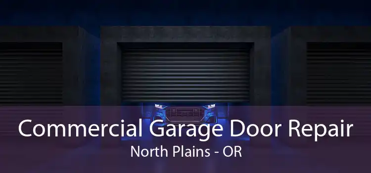  Commercial Garage Door Repair North Plains - OR