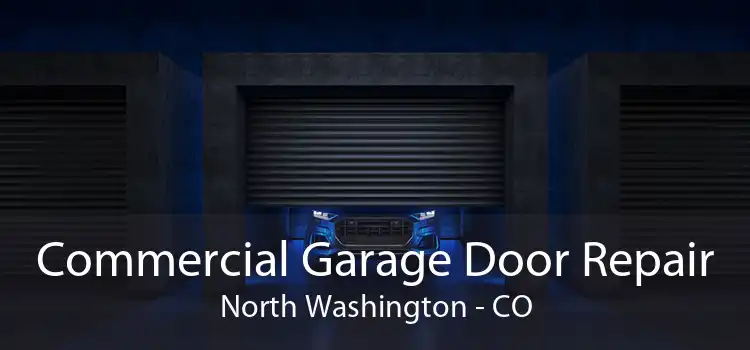 Commercial Garage Door Repair North Washington - CO