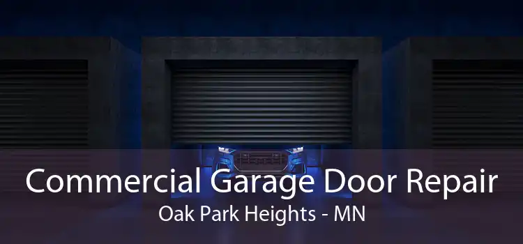 Commercial Garage Door Repair Oak Park Heights - MN