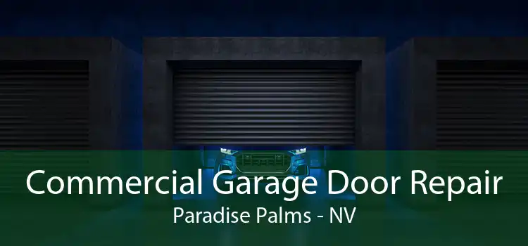 Commercial Garage Door Repair Paradise Palms - NV